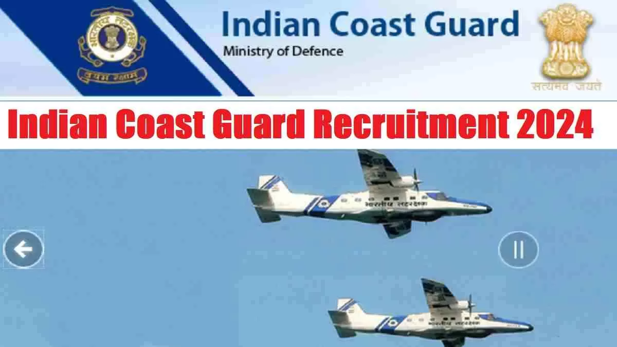 Get all details for Indian Coast Guard Recruitment 2024 here apply online