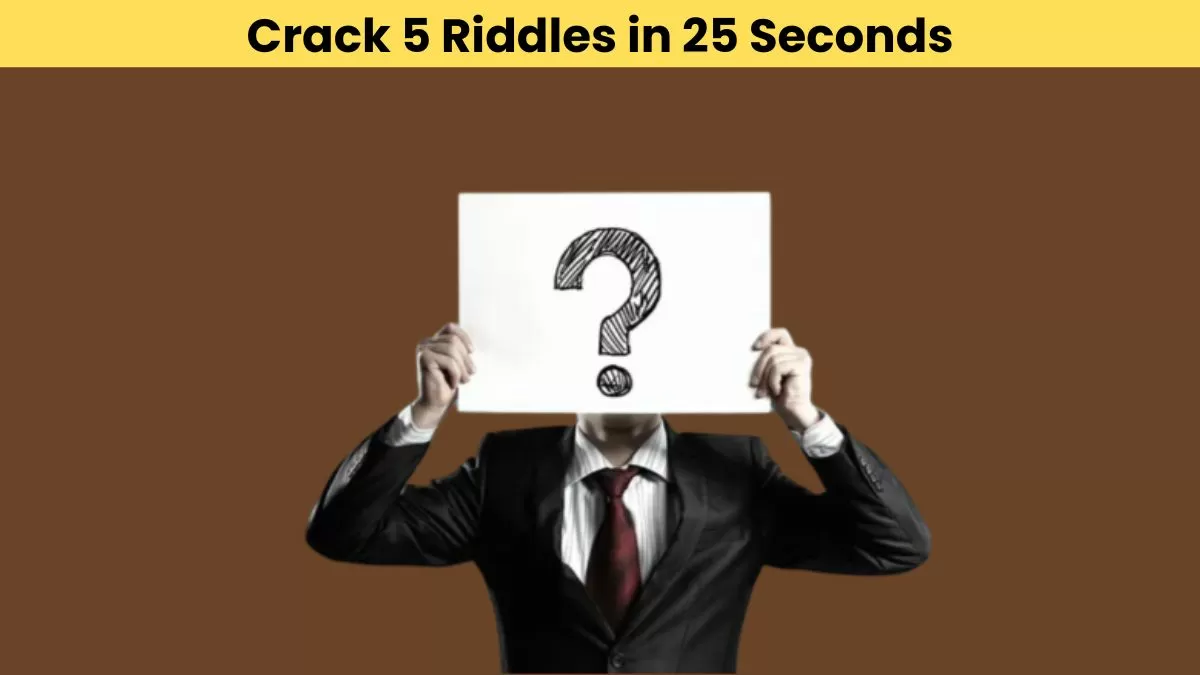 Crack 5 riddles in 25 seconds