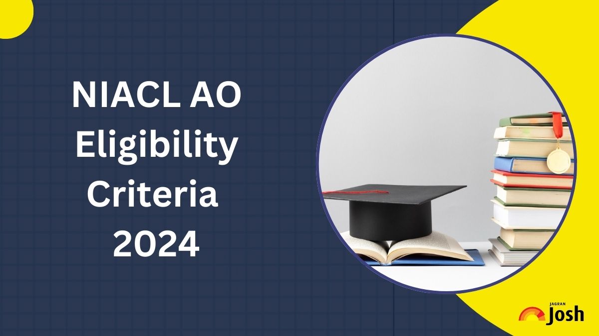 NIACL AO Eligibility Criteria 2024: Check Age Limit and Educational Qualification