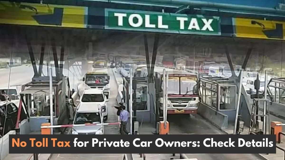 Private Car Owners Won't Have to Pay Toll Tax Now, Only If...