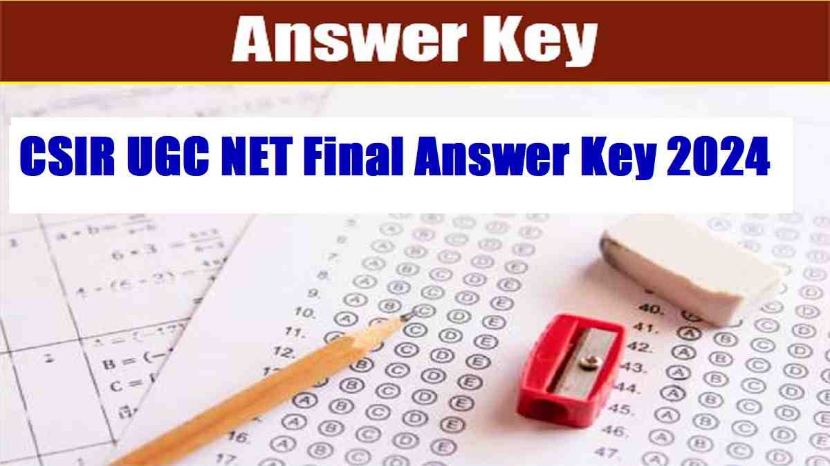 CSIR UGC NET Final Answer Key 2024 Out at csirnet.nta.ac.in, Check What's Next 