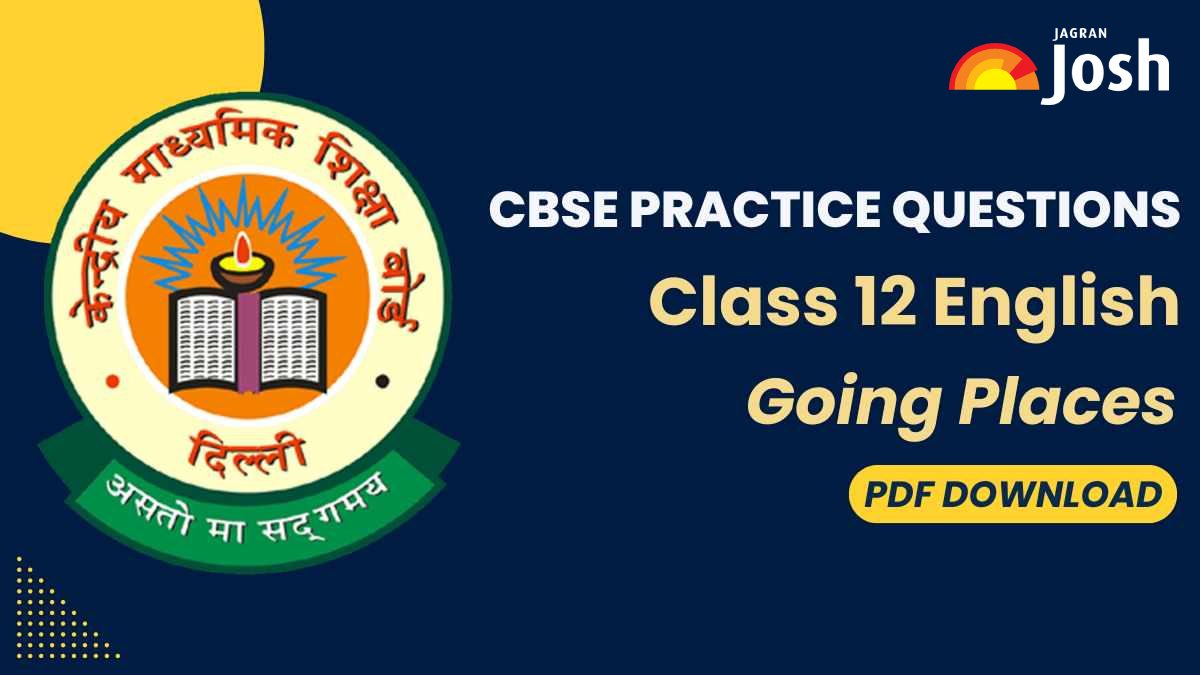 CBSE Class 12 English Going Places Important Questions: Download Practice Questions by CBSE Board
