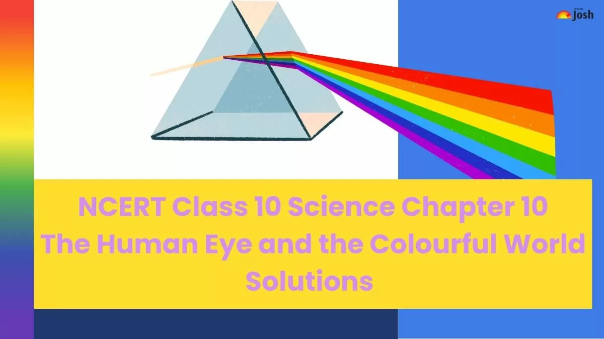 NCERT Solutions for Class 10 Science Chapter 10 The Human Eye and the Colourful World.