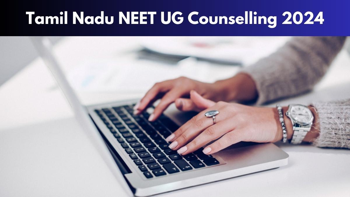 Tamil Nadu Medical Counselling 2024 Registration Commences at tnmedicalselection.net