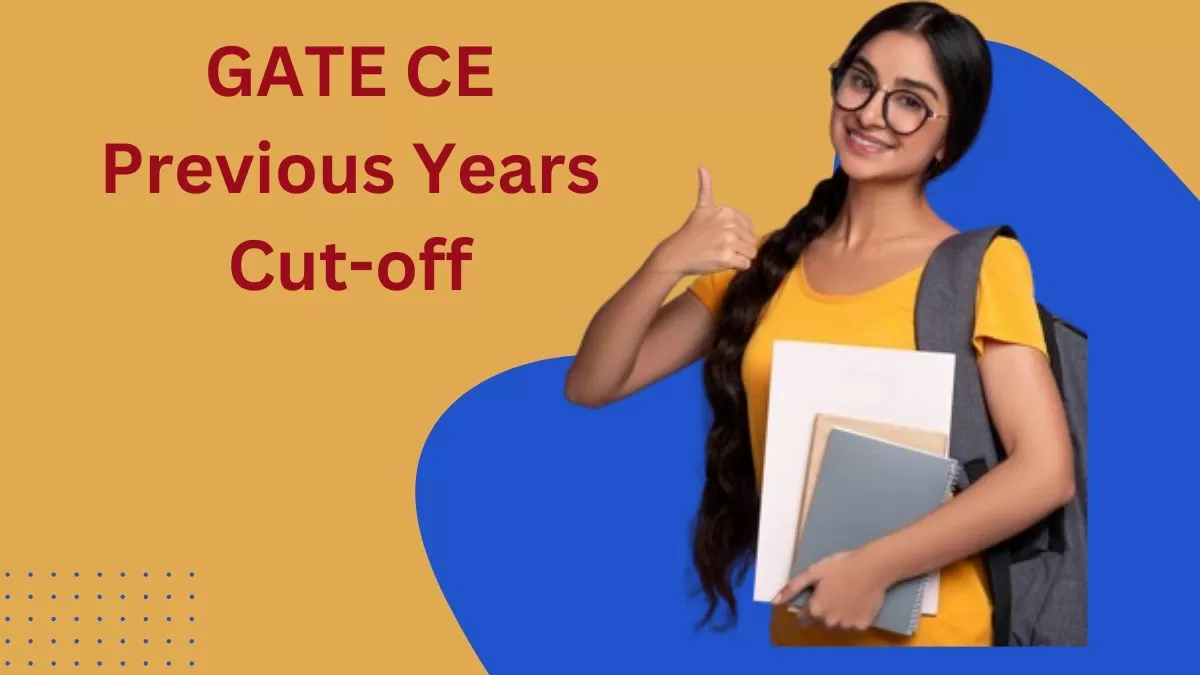 Get insight into GATE CE Previous Years Cut-off Marks here.