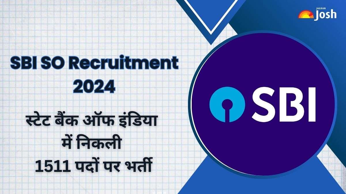 SBI SO Recruitment 2024: स्टेट बैंक ऑफ इंडिया में निकली 1511 पदों पर भर्ती, जानें कैसे करें आवेदन
