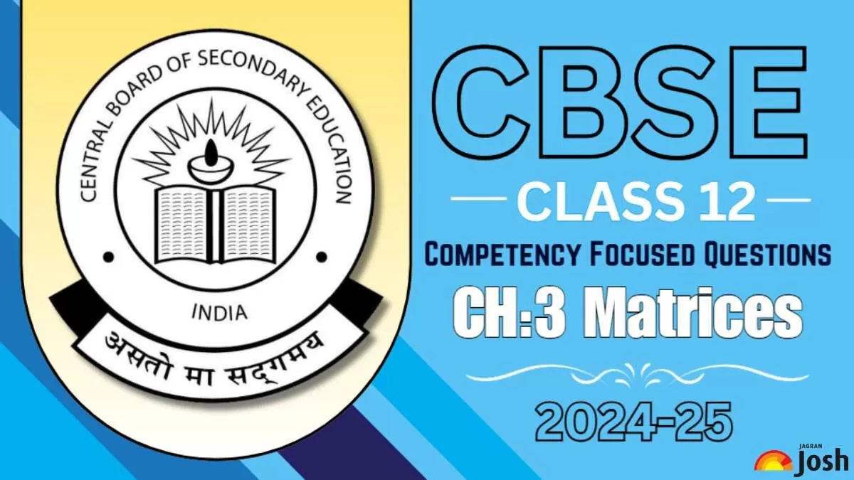 CBSE Class 12 Maths Matrices Competency-Based Questions For 2025 Exams With Answers.