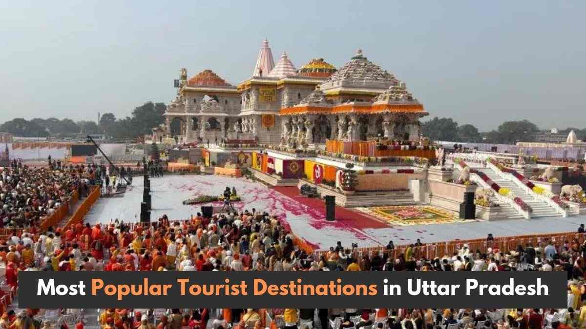 Ayodhya Surpasses Varanasi: Most Visited Tourist Destinations in Uttar Pradesh