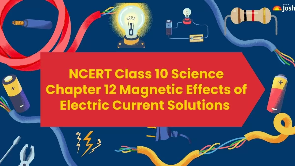 NCERT Solutions for Class 10 Science Chapter 12 Magnetic Effects of Electric Current.