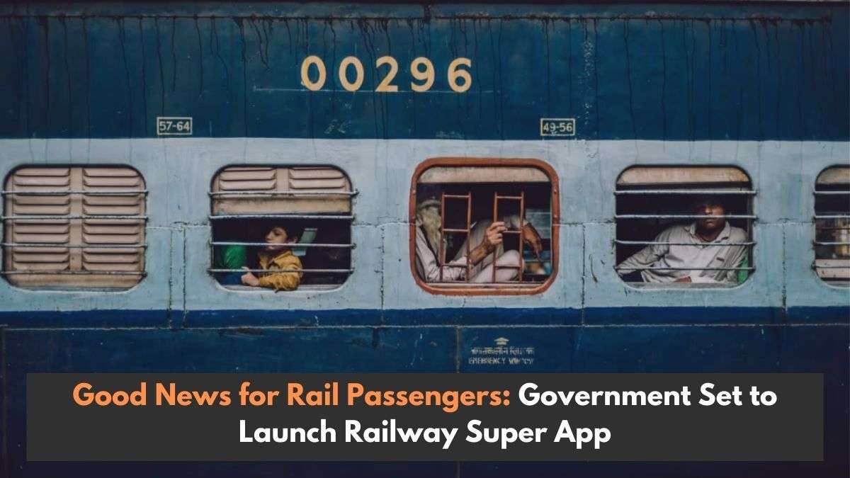 Good News for Rail Passengers: Government Set to Launch Super App for Seamless Railway Services