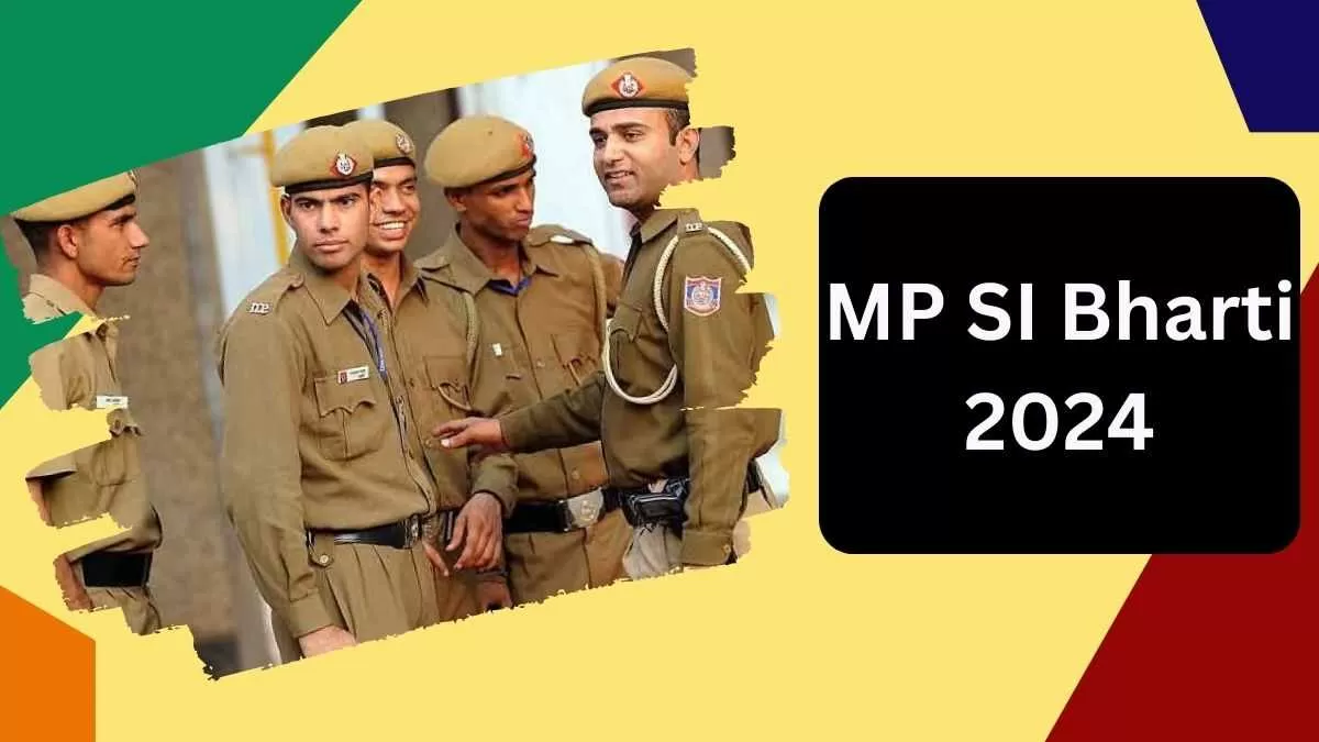 MP SI Bharti 2024: एमपी में जल्द होगी सब इंस्पेक्टर के 500 पदों पर भर्तियाँ, शारीरिक से ज्यादा लिखित परीक्षा होगी महत्वपूर्ण