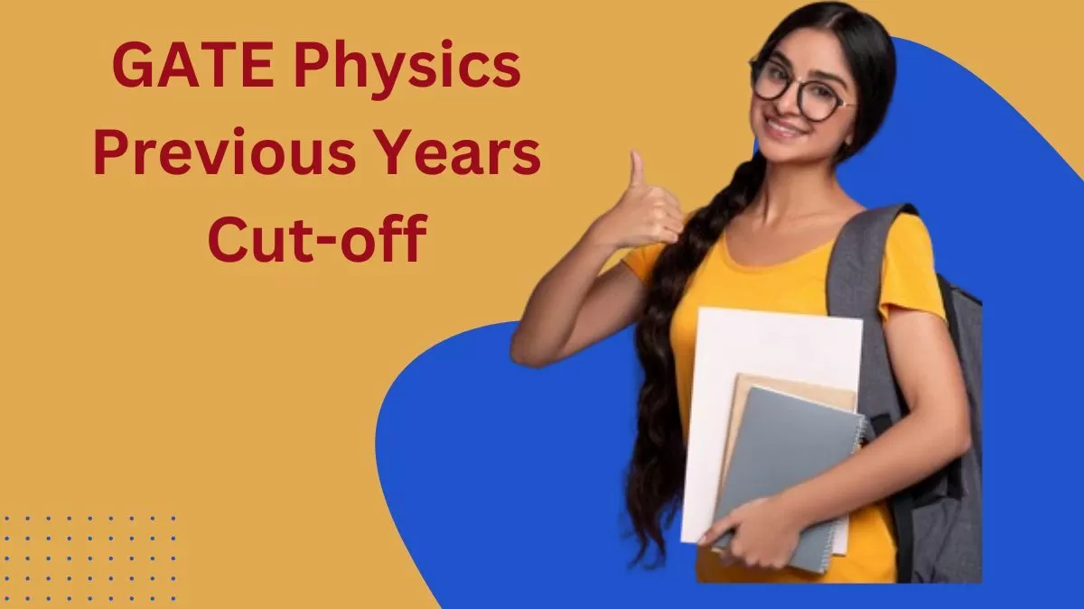 Get insight into GATE PH Previous Years Cut-off Marks here.