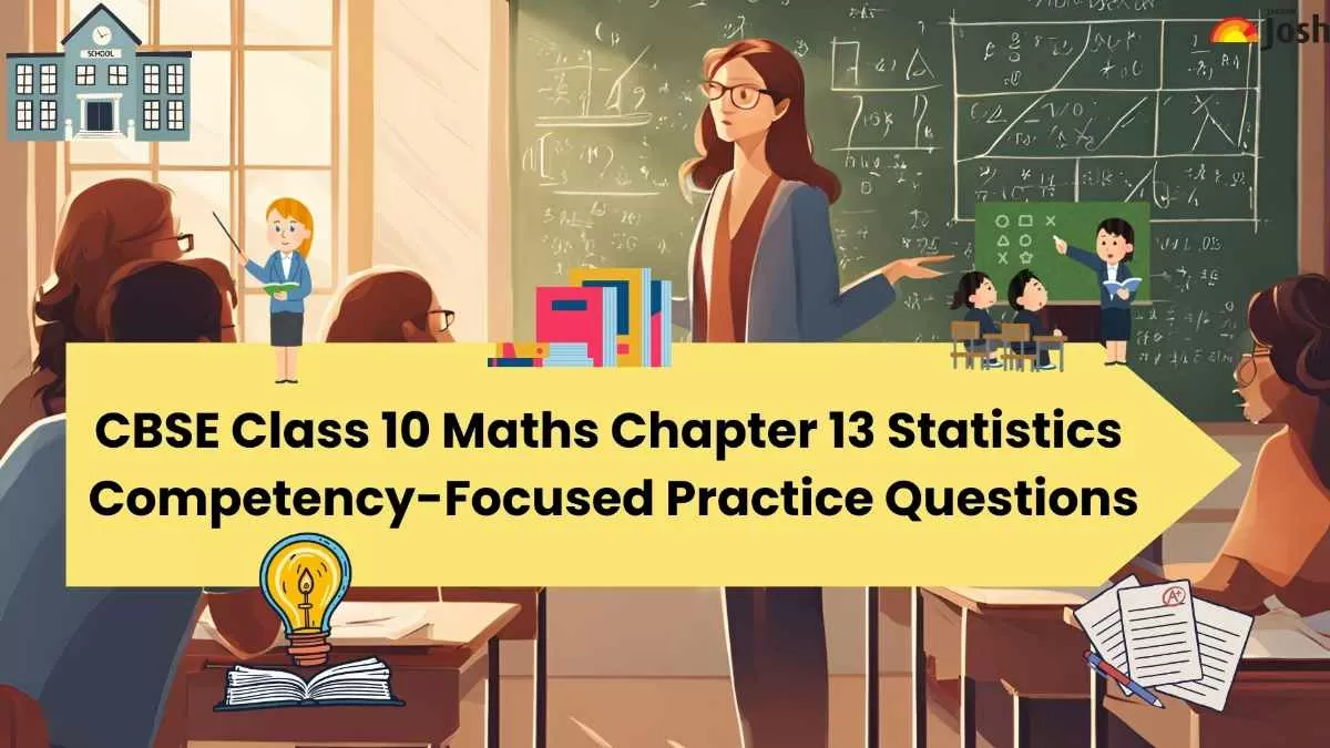 CBSE Class 10 Maths Chapter 13 Statistics Competency-Focused Practice ...