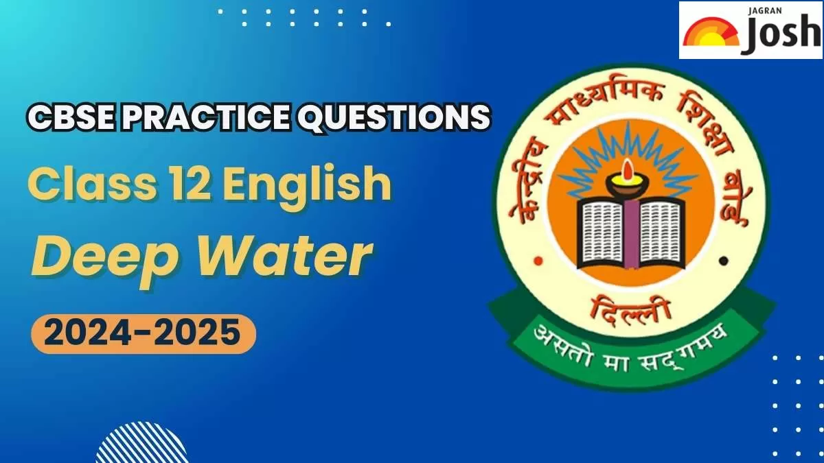 CBSE Class 12 Deep Water Important Practice Questions 2024-25