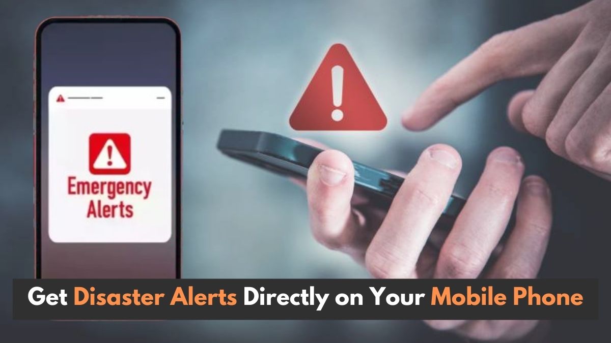 Modi Government's New Rule: Get Disaster Alerts Directly on Your Mobile Phone