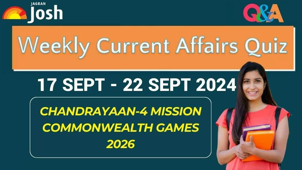 Weekly Current Affairs Quiz (17-22 Sept 2024): Boost Your Exam Score With Top Insights!