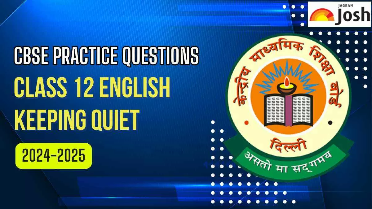 CBSE Class 12 Keeping Quiet Important Competency Based Questions 2024-25