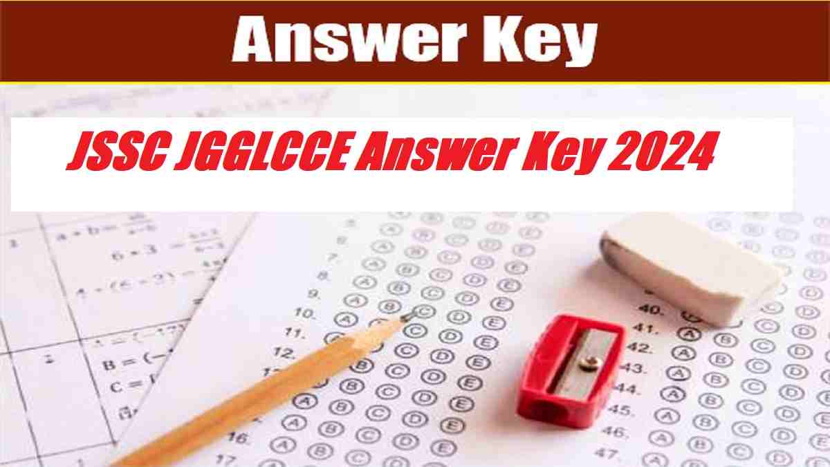JSSC JGGLCCE Answer Key 2024 Out jssc.nic.in: Here's Direct Link to Raise Objection