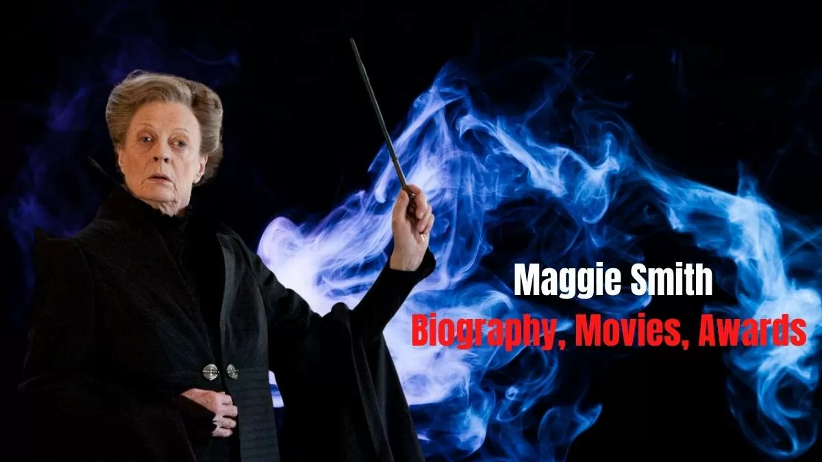 Maggie Smith (19342024) Actress, Biography, Movies, Awards & Legacy