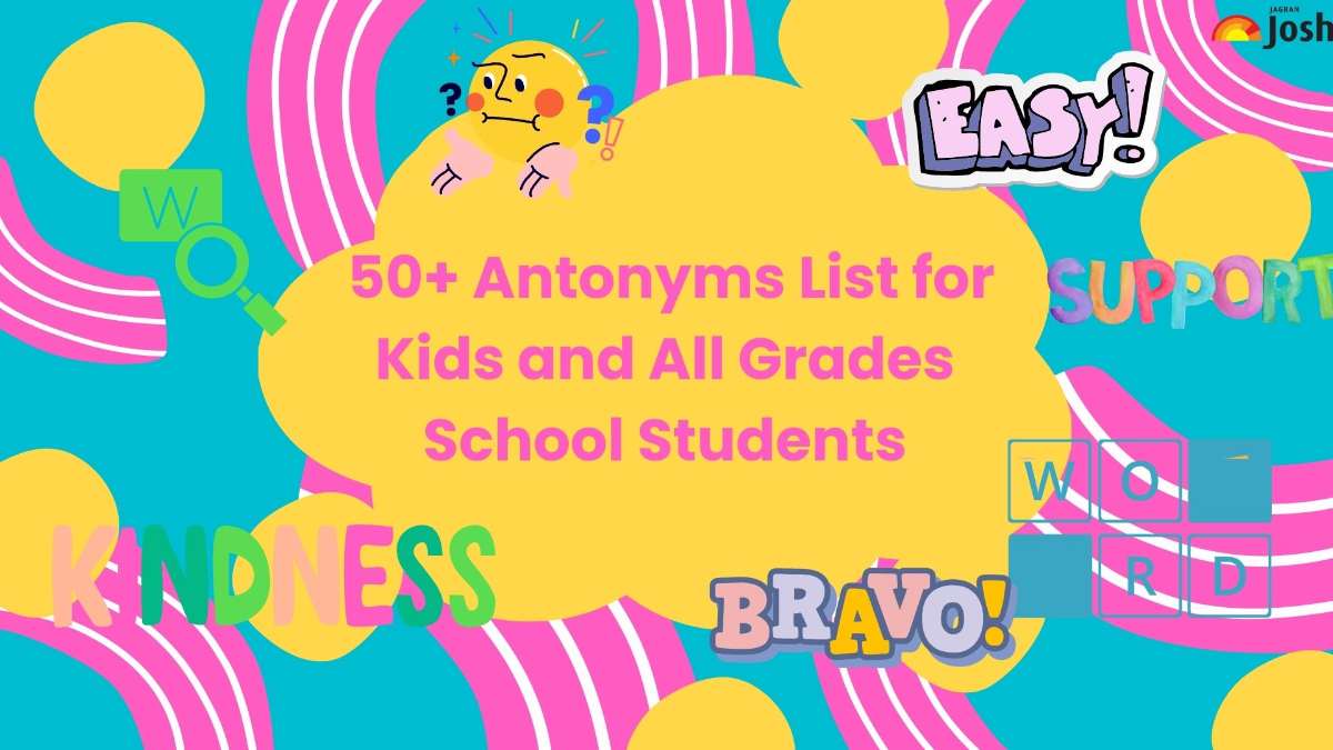 100+ Antonyms List for Kids and All Grades School Students