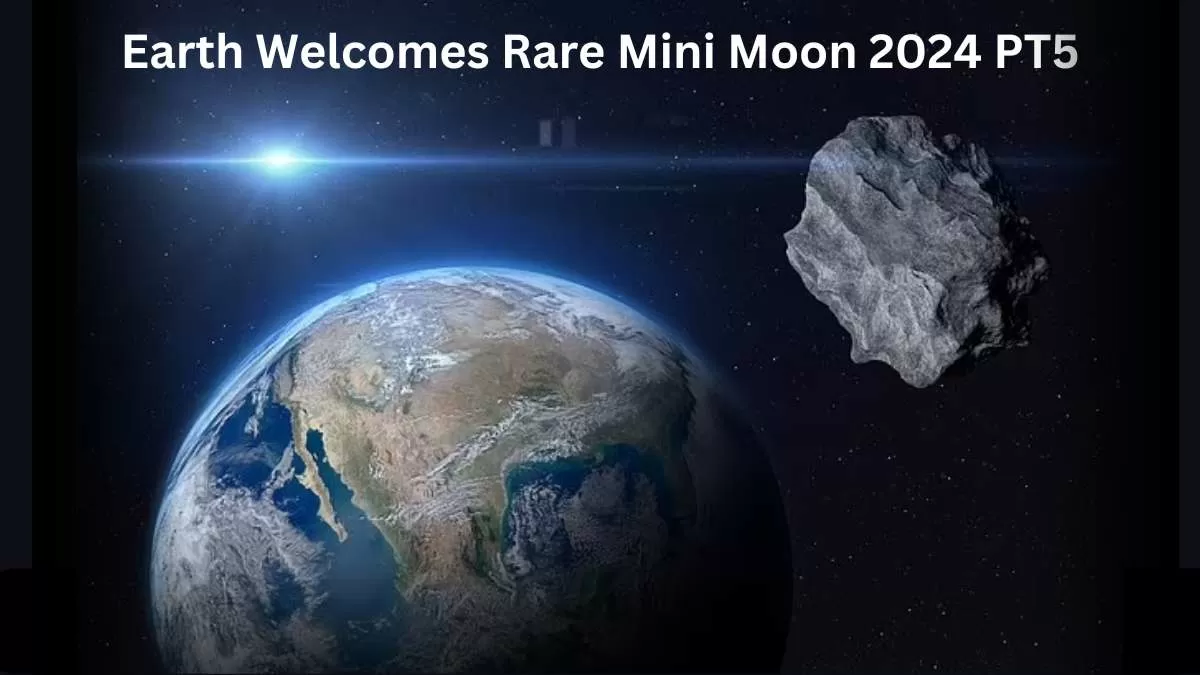 Earth Rare Mini Moon 2024 PT5 A Temporary Celestial Companion