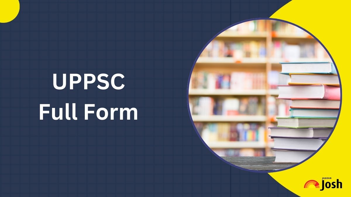 UPPSC Full Form: Uttar Pradesh Public Service Commission