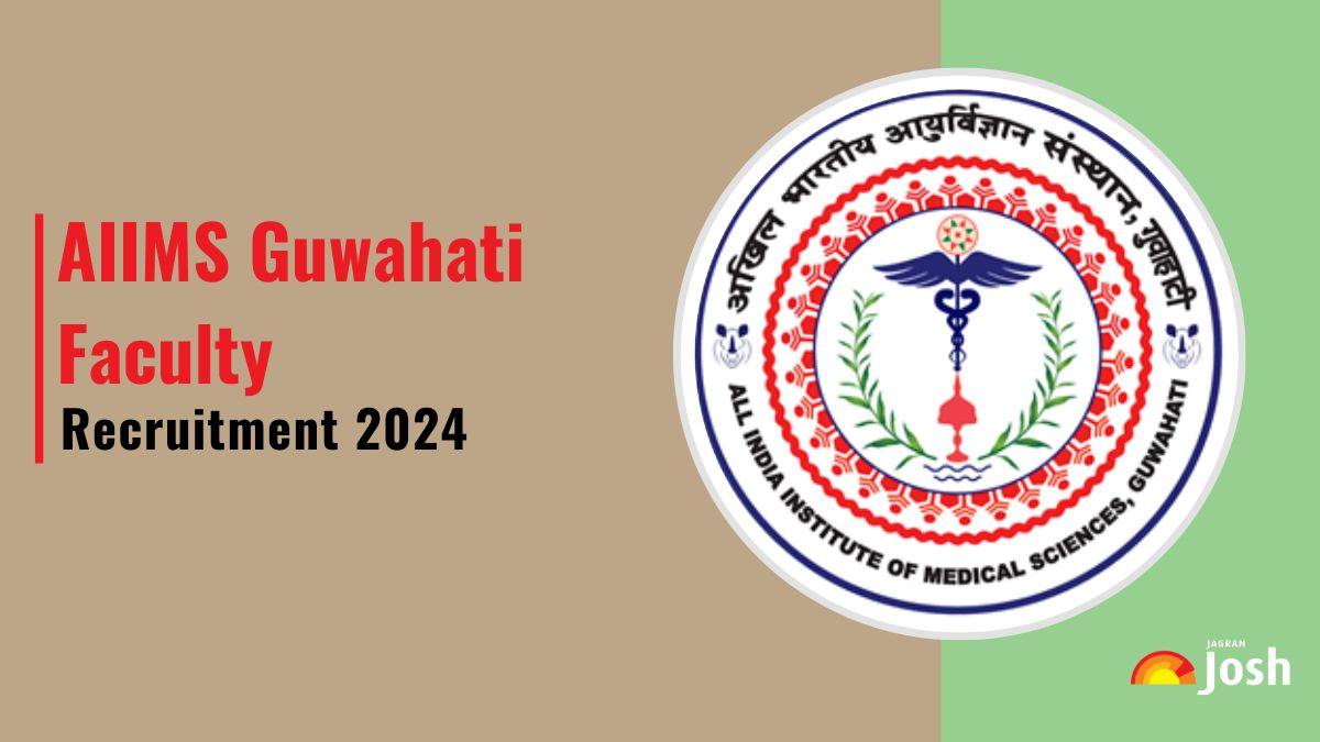 AIIMS Guwahati Recruitment 2024 Apply Online For Faculty Posts Check 