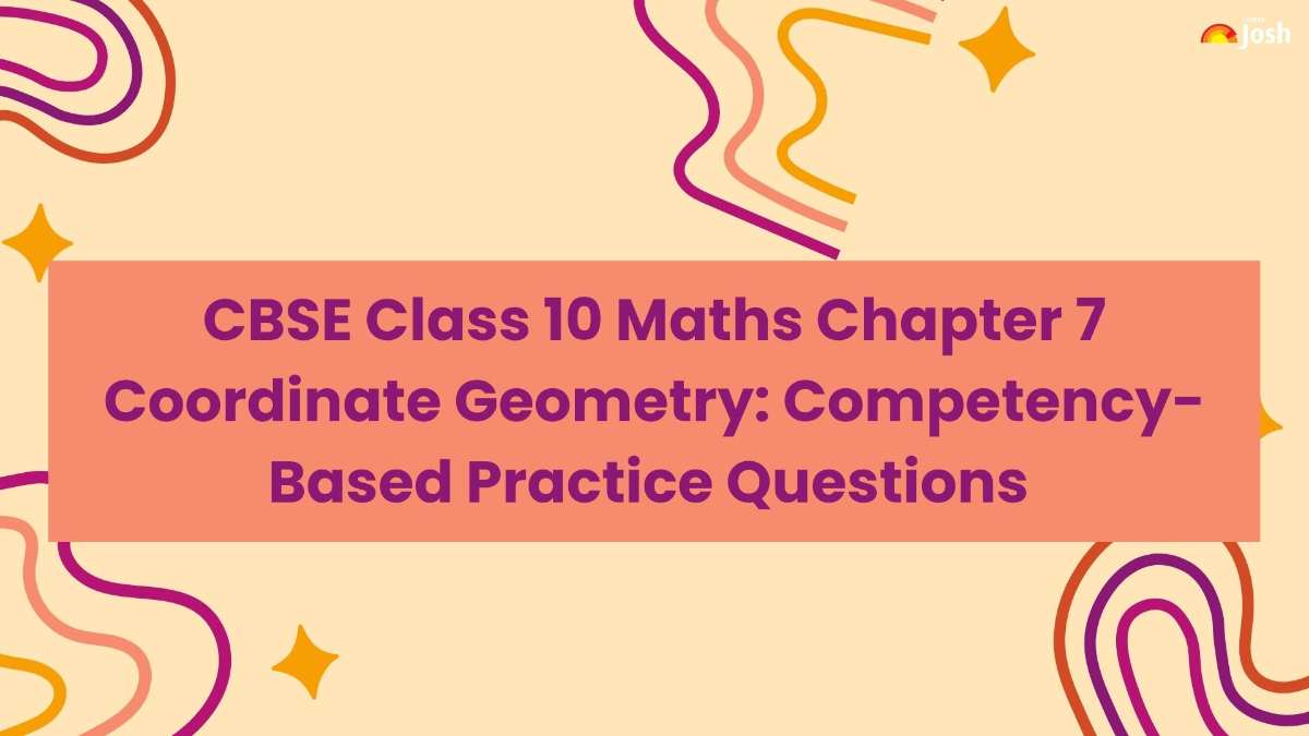 CBSE Class 10 Maths Competency-Based Questions With Answer Key 2024-25: Chapter 7 Coordinate Geometry Free PDF Download 