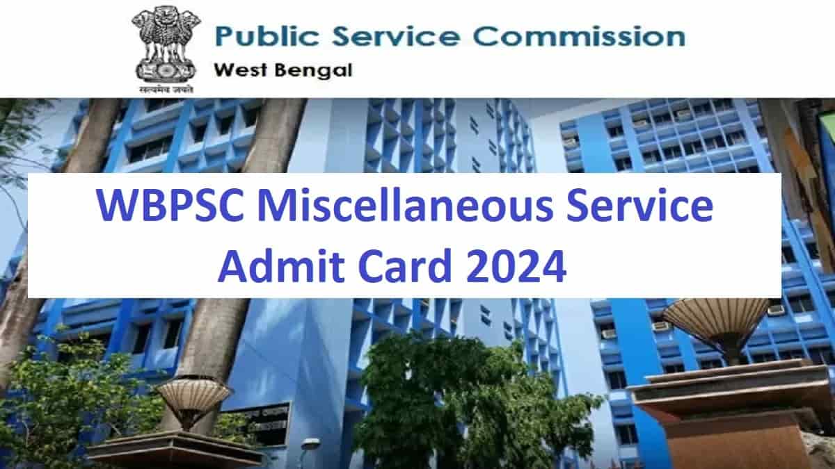 WBPSC Miscellaneous Service Admit Card 2024 Released: Download PSC WB at psc.wb.gov.in