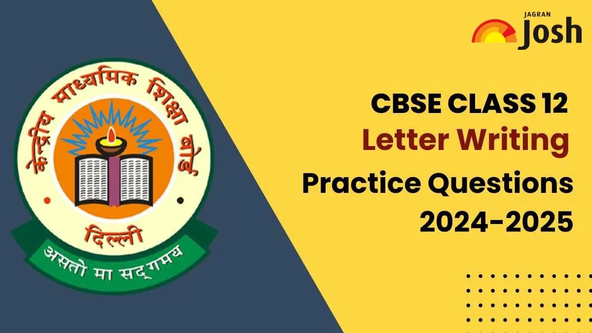 CBSE Class 12 Letter Writing Format and Practice Questions 2024-25