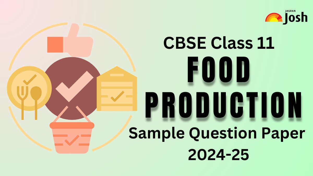 CBSE Class 11 Food Production Sample Papers 2024-25 Released for Skill Subjects: Download Now!