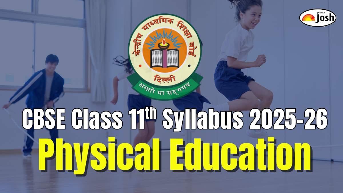 CBSE Class 11 Physical Education Syllabus 2025-26: Check Course Structure and Subject-wise weightage, Download PDF