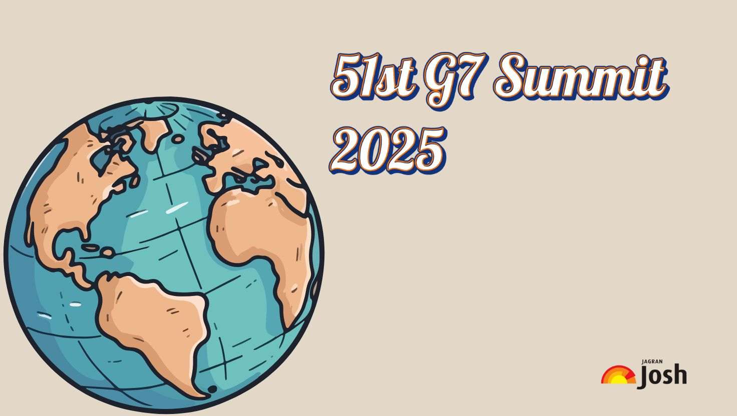 G7 Summit 2025 for UPSC: Significance, Purpose, Member Countries