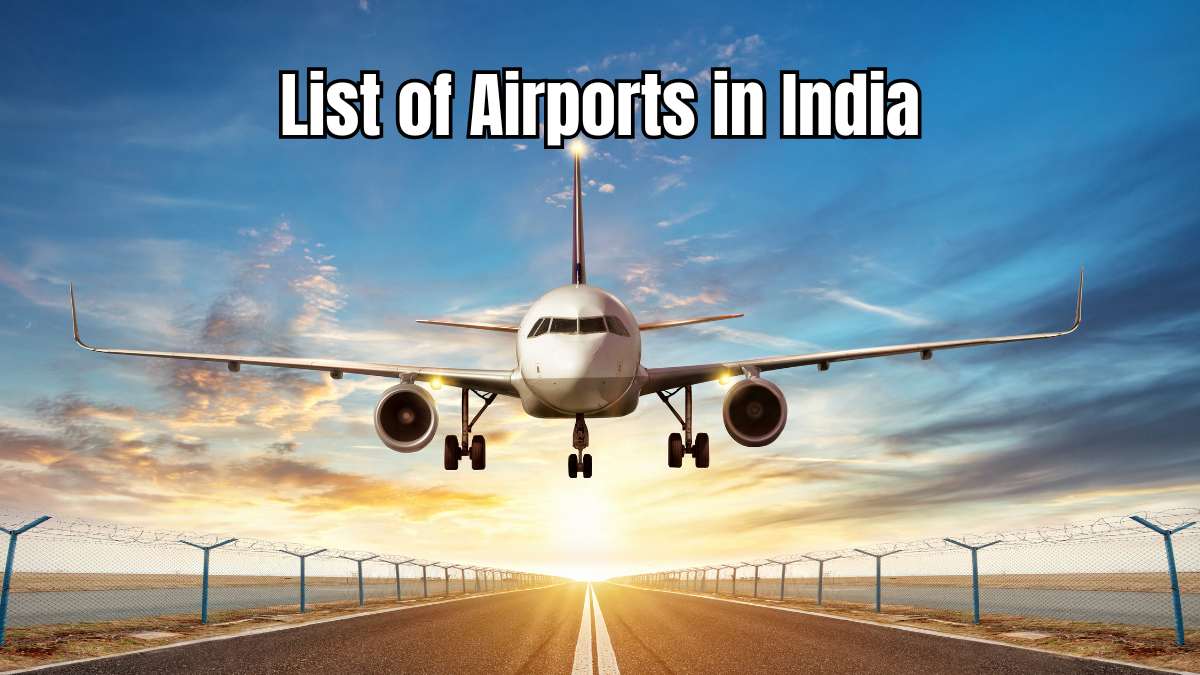 List of Airports in India: Check International and Domestic Airport Name and Location