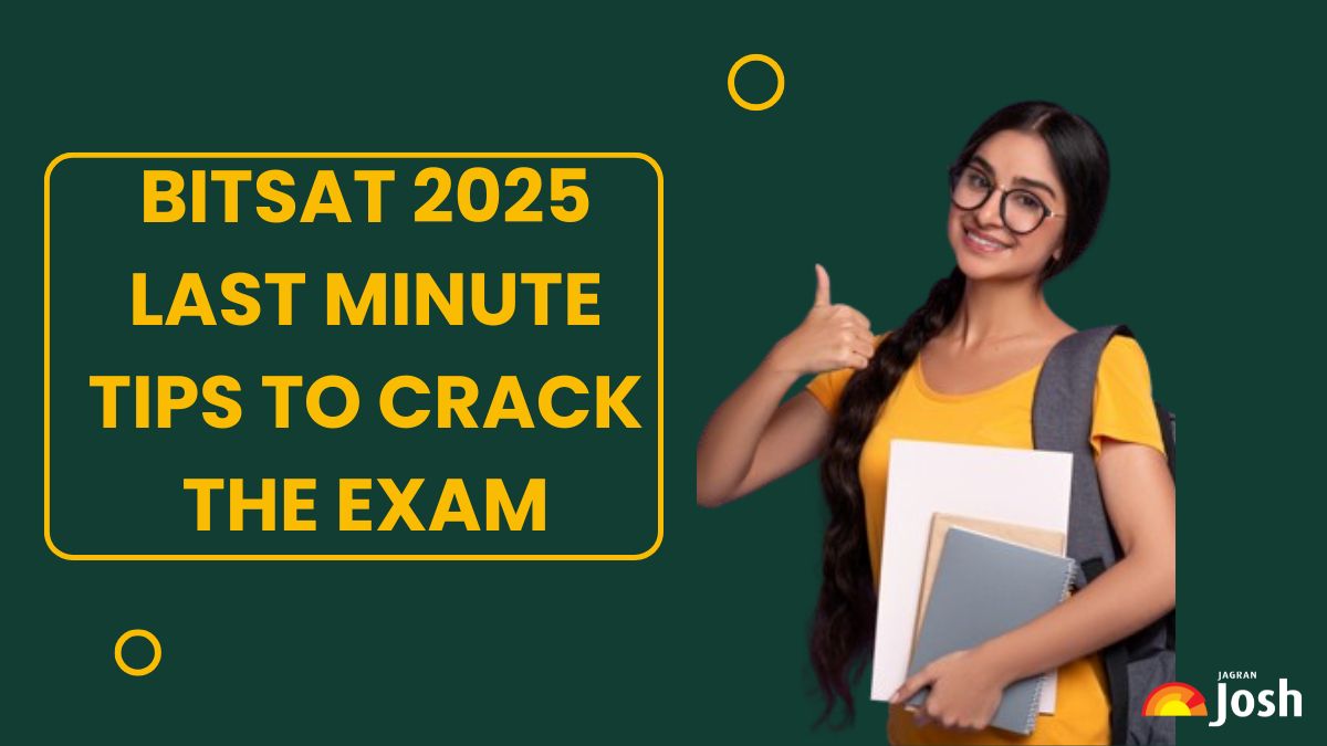 BITSAT Last Minute Tips 2025 to Crack the Exam: Check Best Tricks and Strategies
