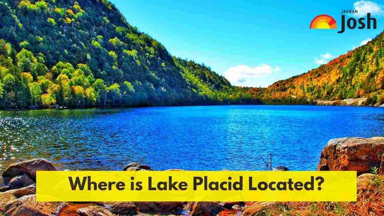 Lake Placid: Where Is It Located? Check History & Significance