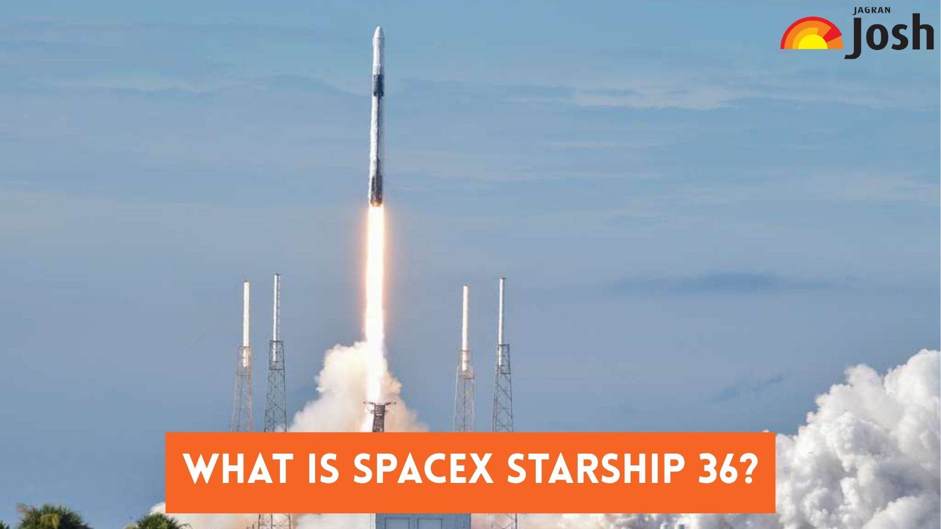 What is Spacex Ship 36? Check Overview and Key Points