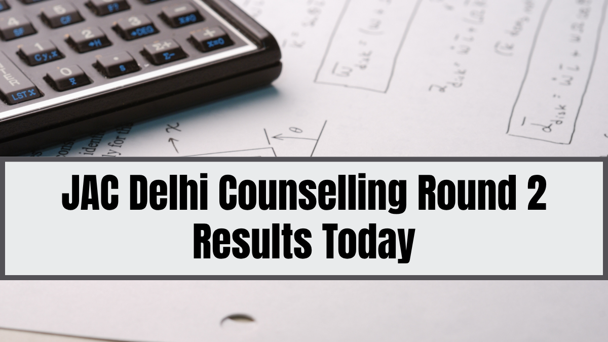 JAC Delhi Counselling Round 2 Results today, check details here.
