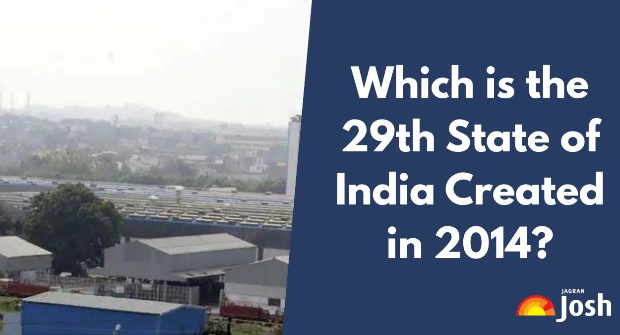 Which is the 29th State of India Created in 2014?