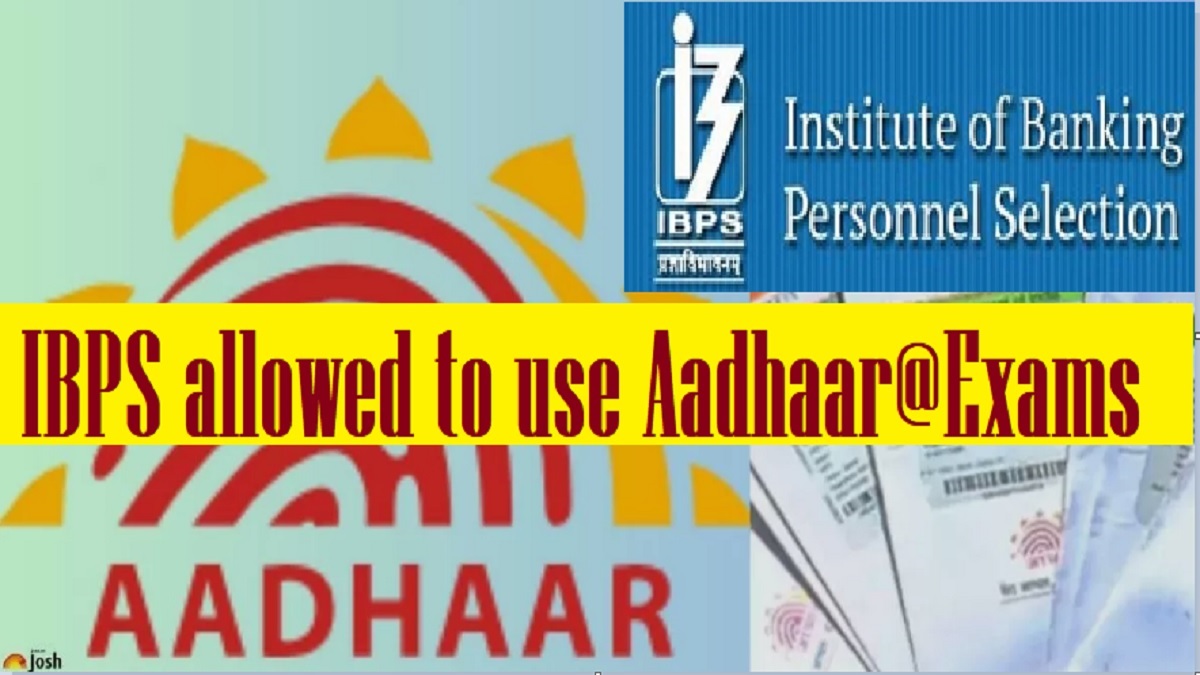 IBPS Allowed to Use Aadhaar Authentication To Verify Candidates In  Exams