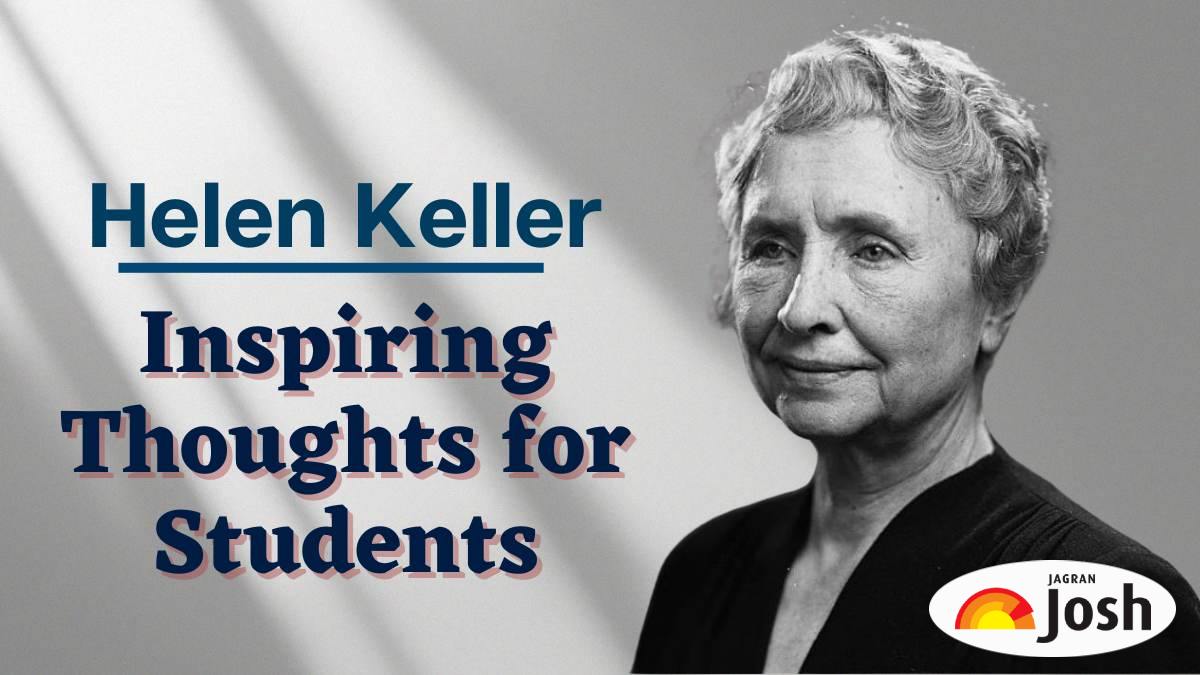 20+ Helen Keller Thoughts for Students: Motivational Thoughts on Education, Life and Success