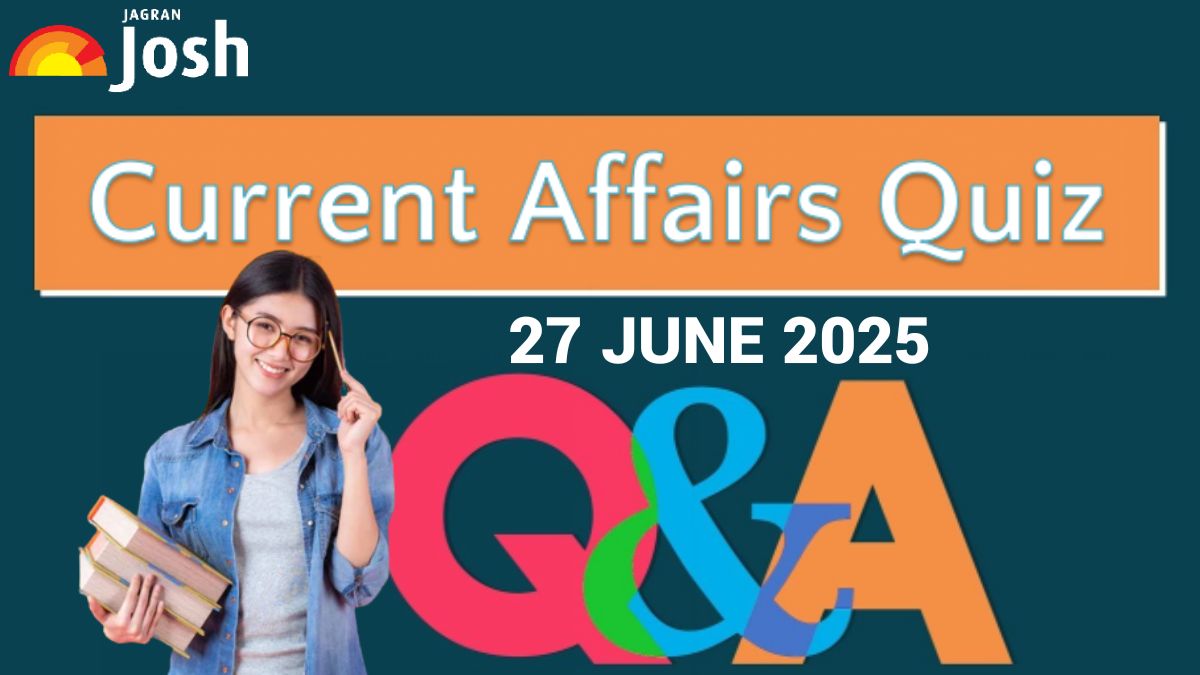 Today’s Current Affairs Quiz June 27, 2025 | Sharpen Your Exam Prep!