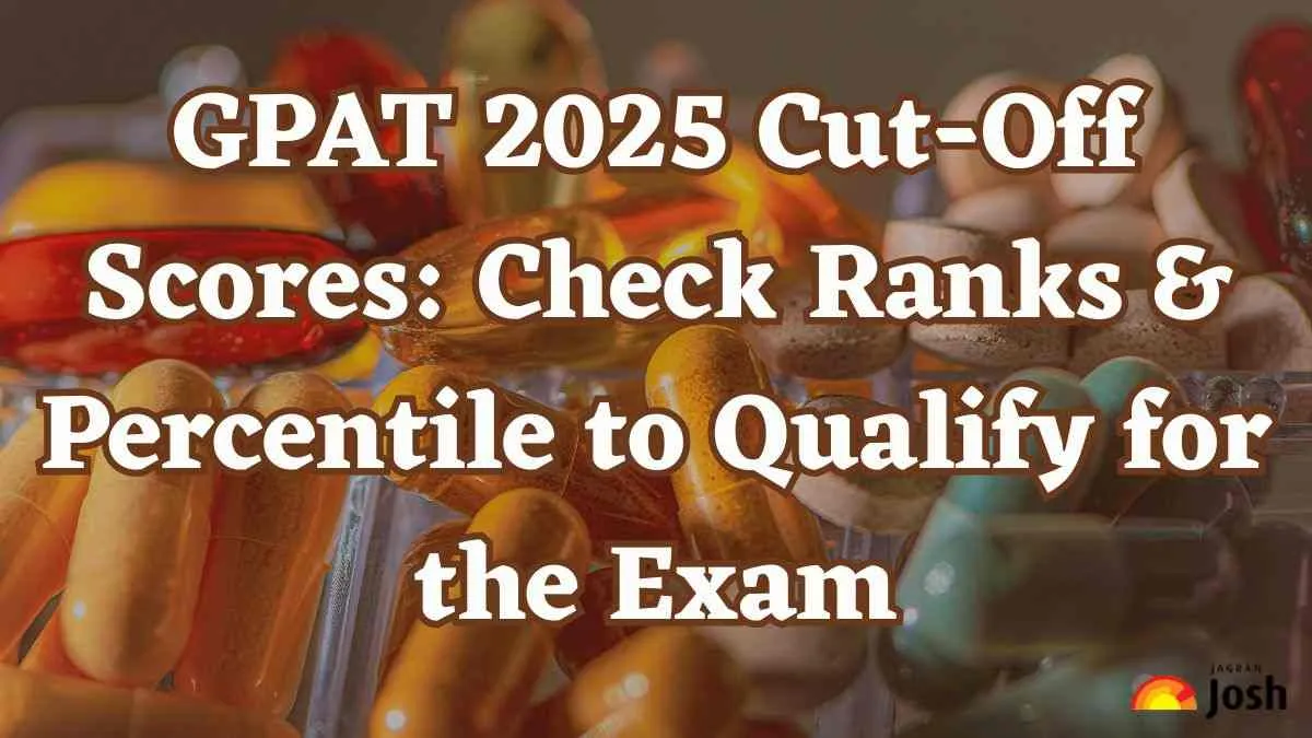 GPAT 2025 Cut Off Scores Check Ranks and Percentile to Qualify for the Exam