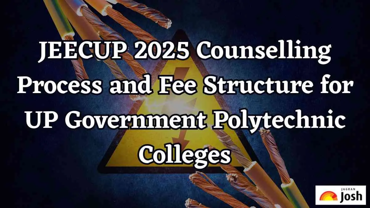 JEECUP 2025 Counselling Process and Fee Structure for UP Government Polytechnic Colleges