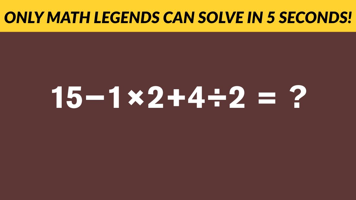 Brain Teaser: Only Math Legends Can Solve the Math Puzzle in 5 Seconds!