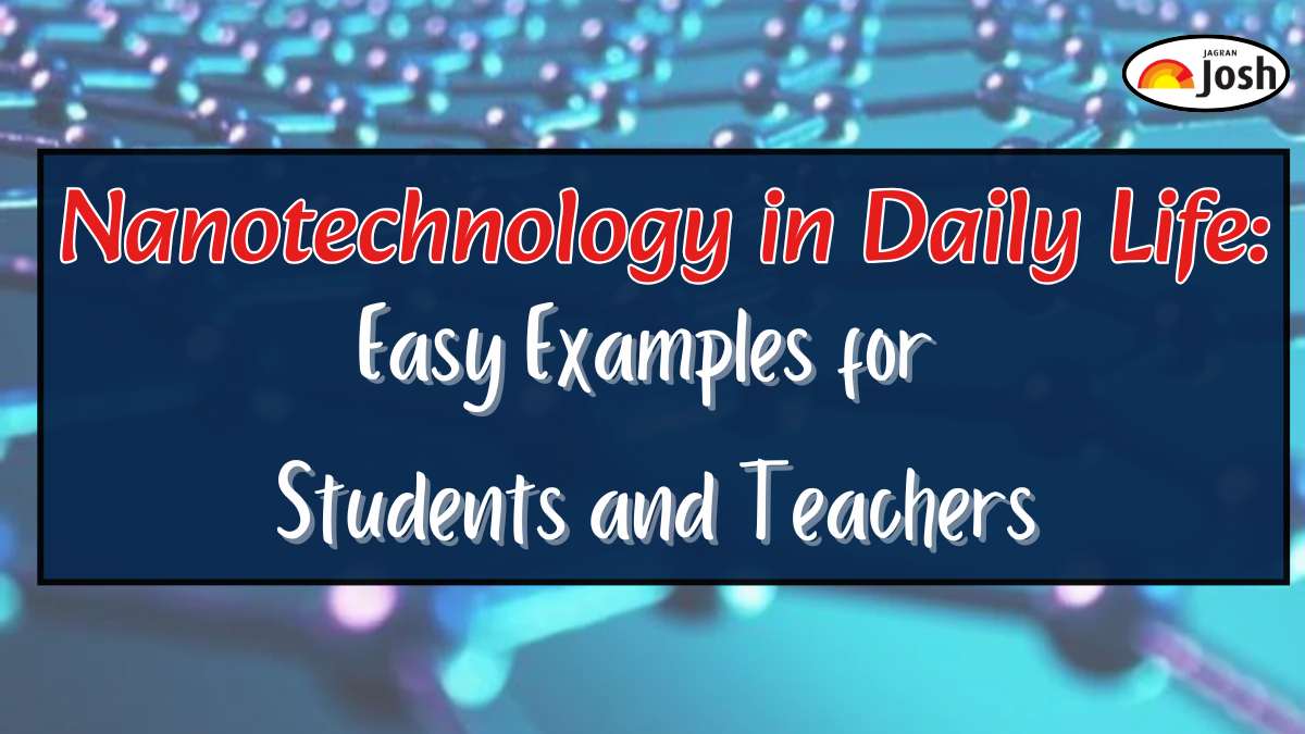 Nanotechnology in Daily Life: Easy Examples for Students and Teachers