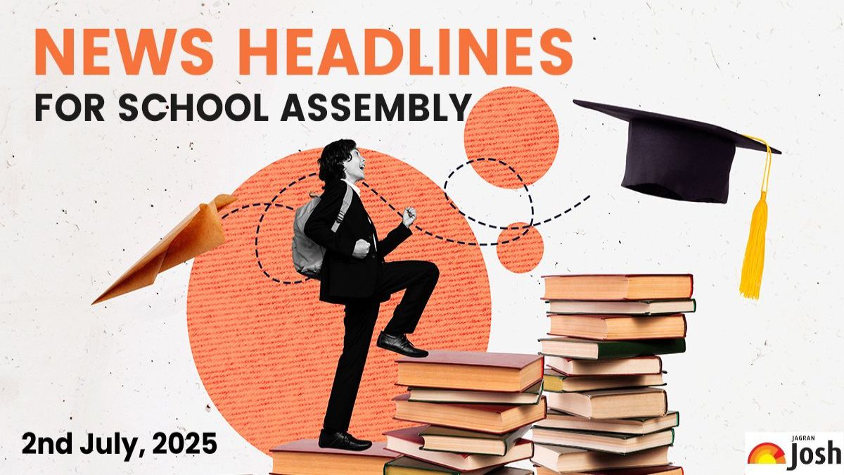 School Assembly News Headlines Today 2nd July, 2025