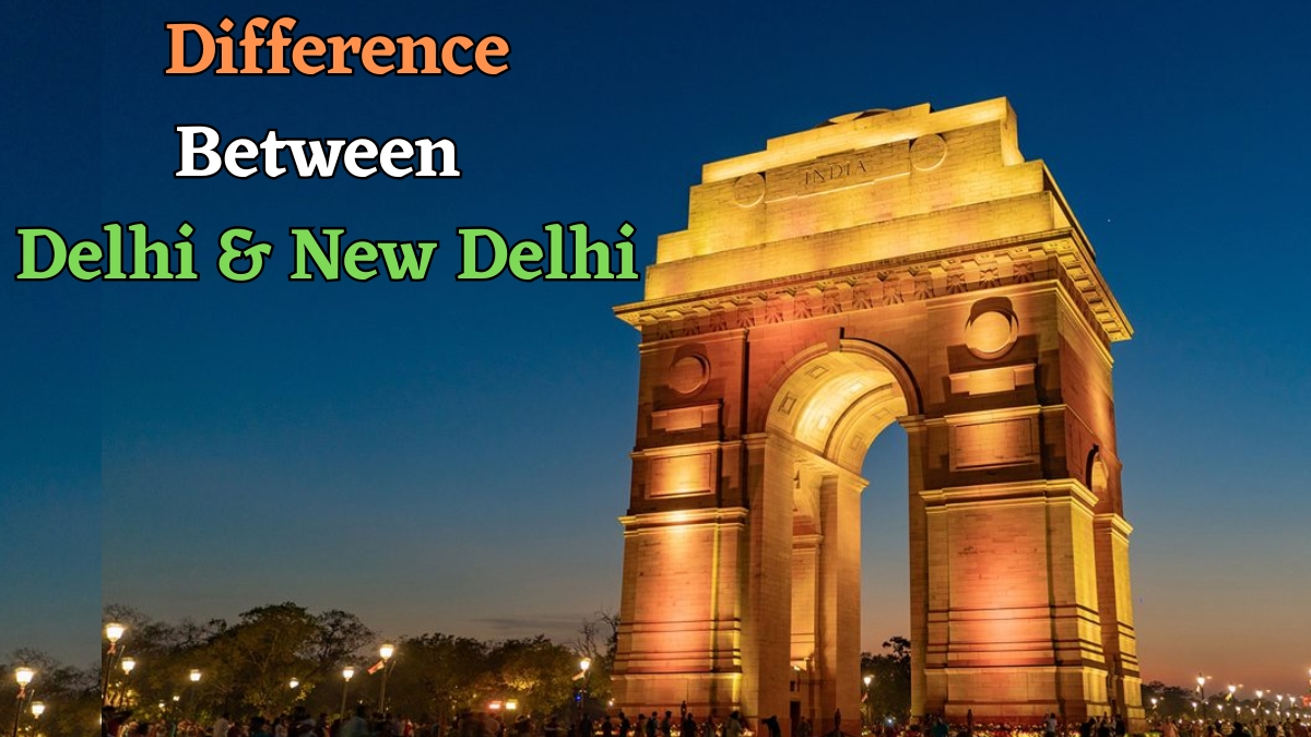 India’s Capital City: Is it Delhi or New Delhi? Also, Check the Differences Between Them
