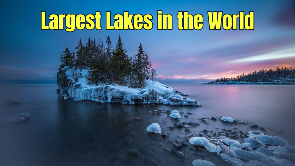 List of Largest Lakes in the World: Check Lake Name, Area and Countries
