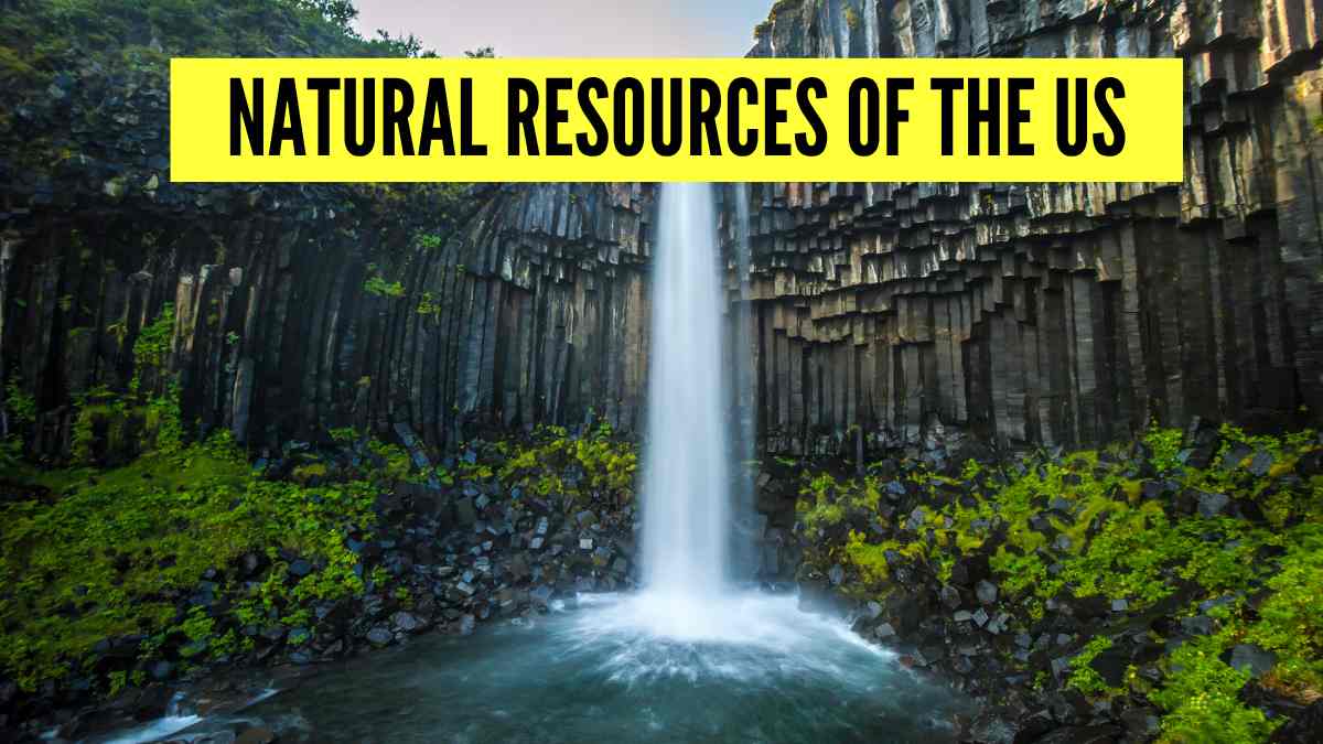 How Rich is The U.S. In its Natural Resources? List of Sources and Capacity
